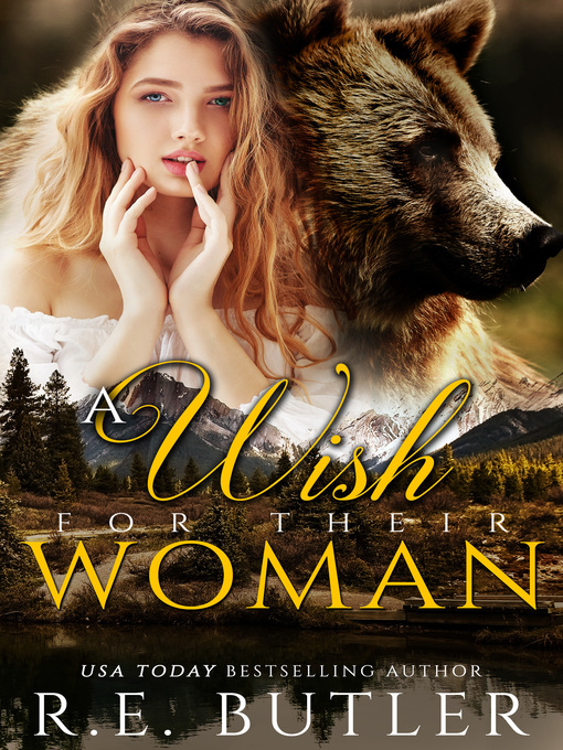 Title details for A Wish for Their Woman (Wiccan-Were-Bear Book Thirteen) by R.E. Butler - Available